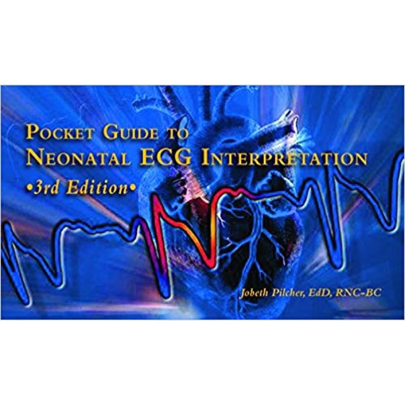 Pocket Guide to Neonatal ECG Interpretation, spiral edition 2015