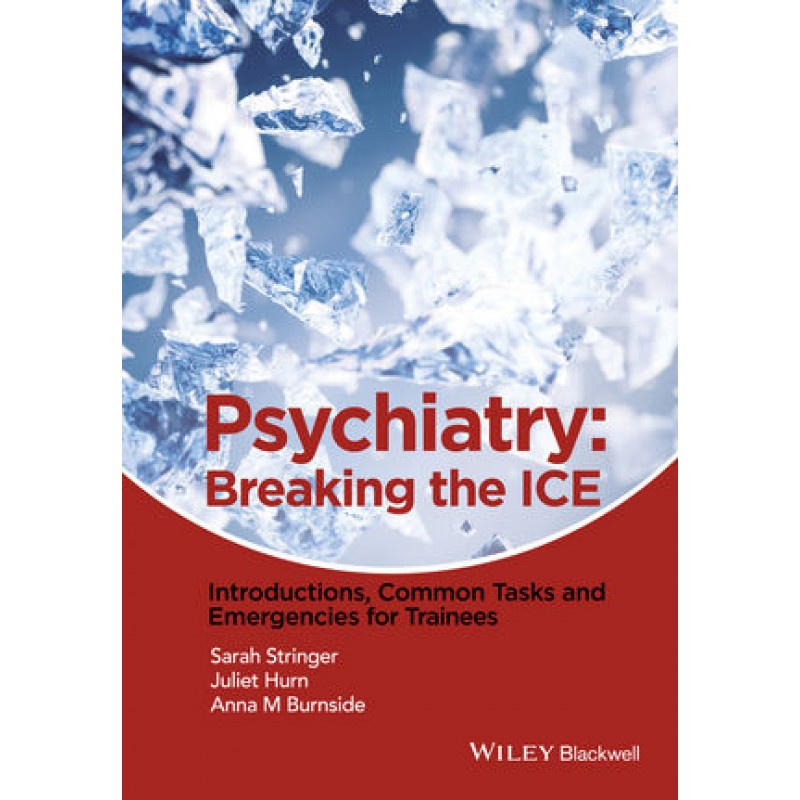 Psychiatry: Breaking the ICE Introductions, Common Tasks, Emergencies for Trainees