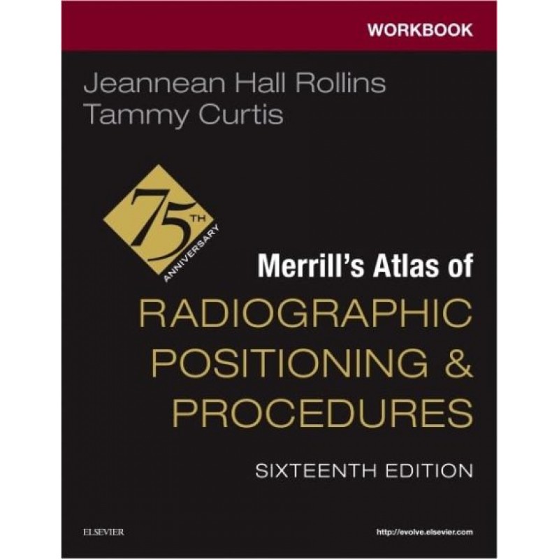 Workbook for Merrill’s Atlas of Radiographic Positioning and Procedures, 16th Edition