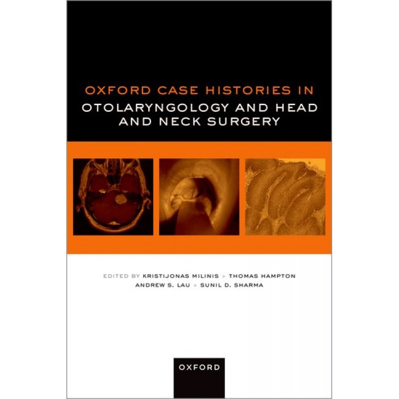 Oxford Case Histories in Otolaryngology and Head and Neck Surgery