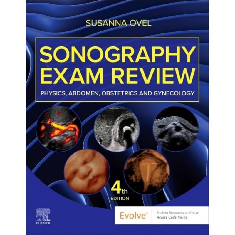 Sonography Exam Review: Physics, Abdomen, Obstetrics and Gynecology, 4th Edition