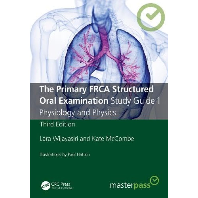 The Primary FRCA Structured Oral Examination Study Guide 1. Physiology and Physics 3rd Edition