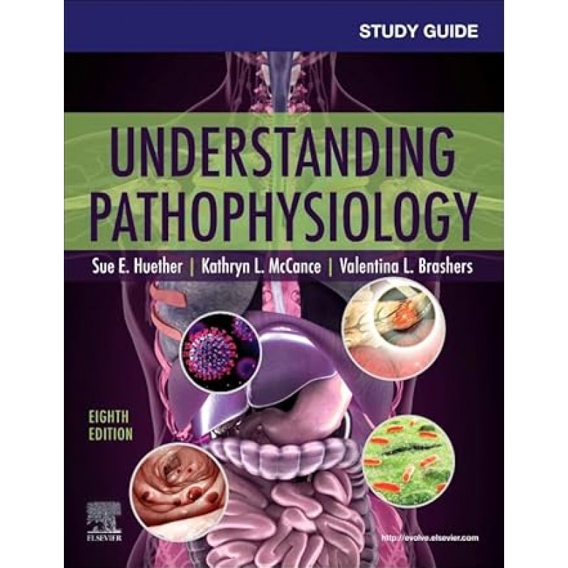 Study Guide for Understanding Pathophysiology, 8th Edition