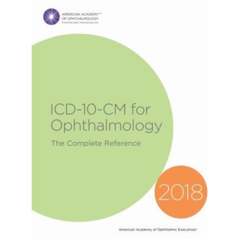 ICD-10-CM for Ophthalmology The Complete Reference 2018 