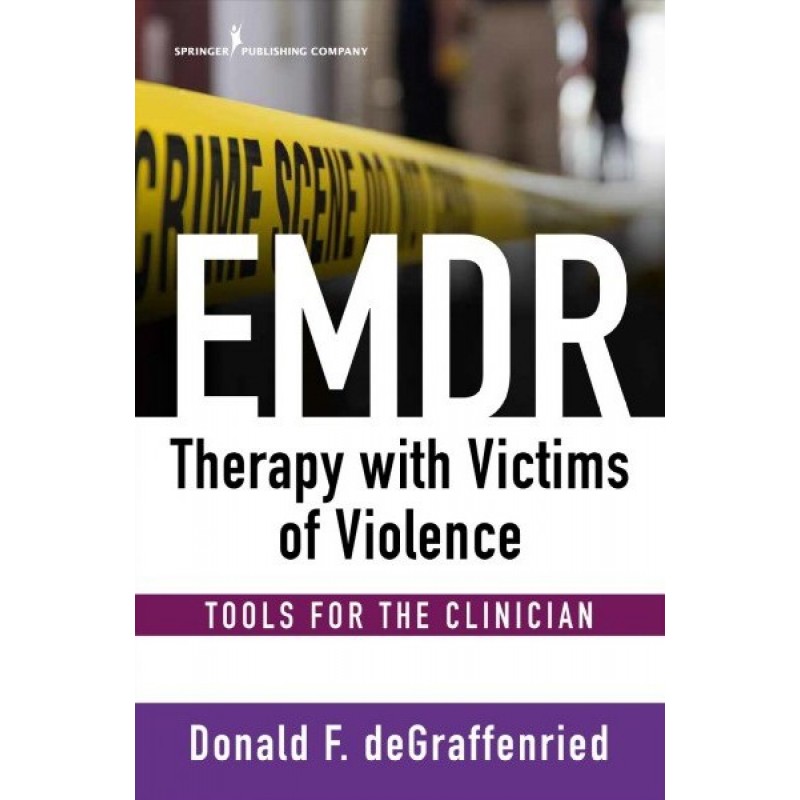 Emdr Therapy With Victims of Violence : Tools for the Clinician