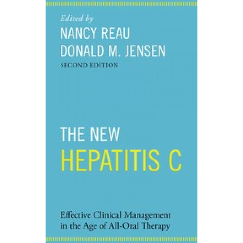 The New Hepatitis C Effective Clinical Management in the Age of All-Oral Therapy 2nd Edition