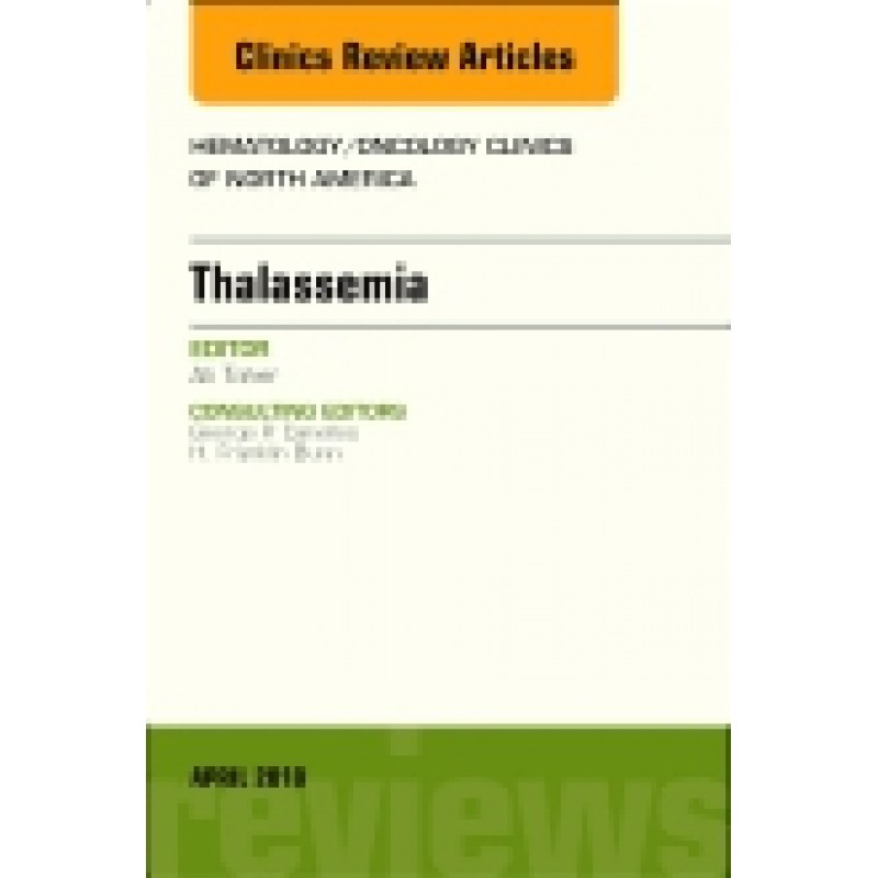 Thalassemia, An Issue of Hematology/Oncology Clinics of North America, Volume 32-2