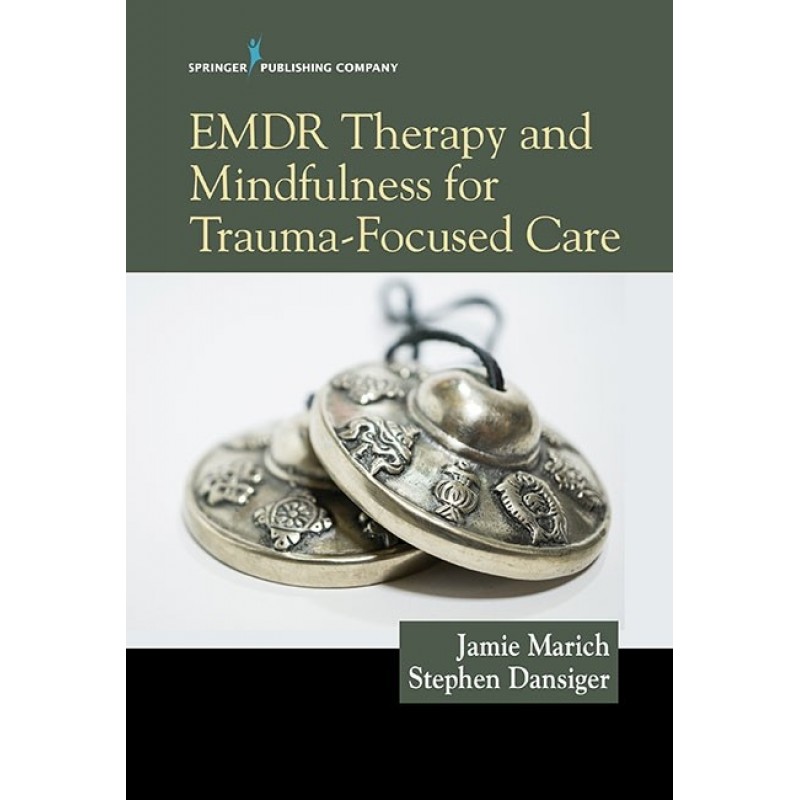 EMDR Therapy and Mindfulness for Trauma-Focused Care