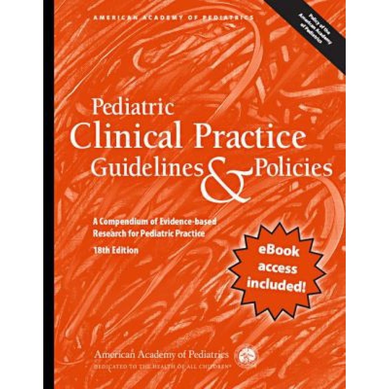 Pediatric Clinical Practice Guidelines and Policies A Compendium of Evidence-Based Research for Pediatric Practices 18th Edition