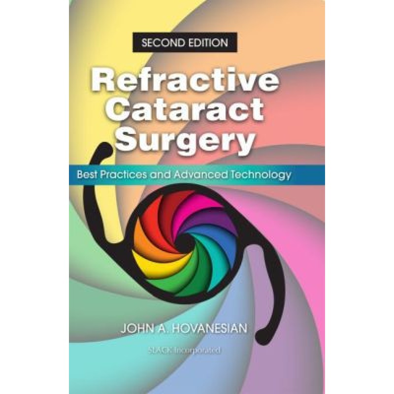 Refractive Cataract Surgery Best Practices and Advanced Technology 2nd Edition