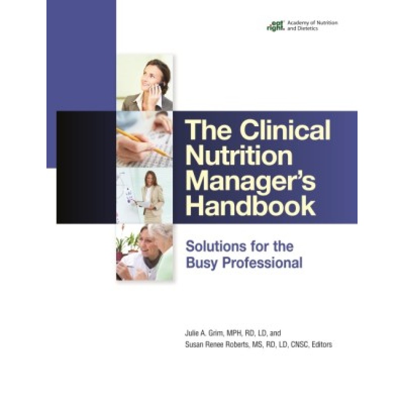 The Clinical Nutrition Manager's Handbook Solutions for the Busy Professional