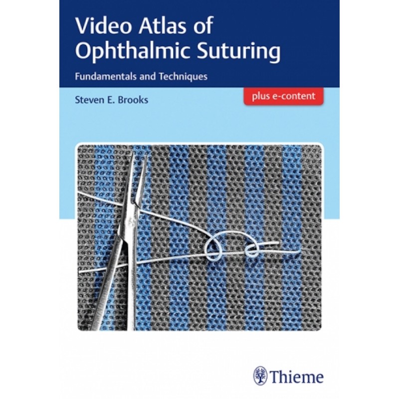 Video Atlas of Ophthalmic Suturing Fundamentals and Techniques