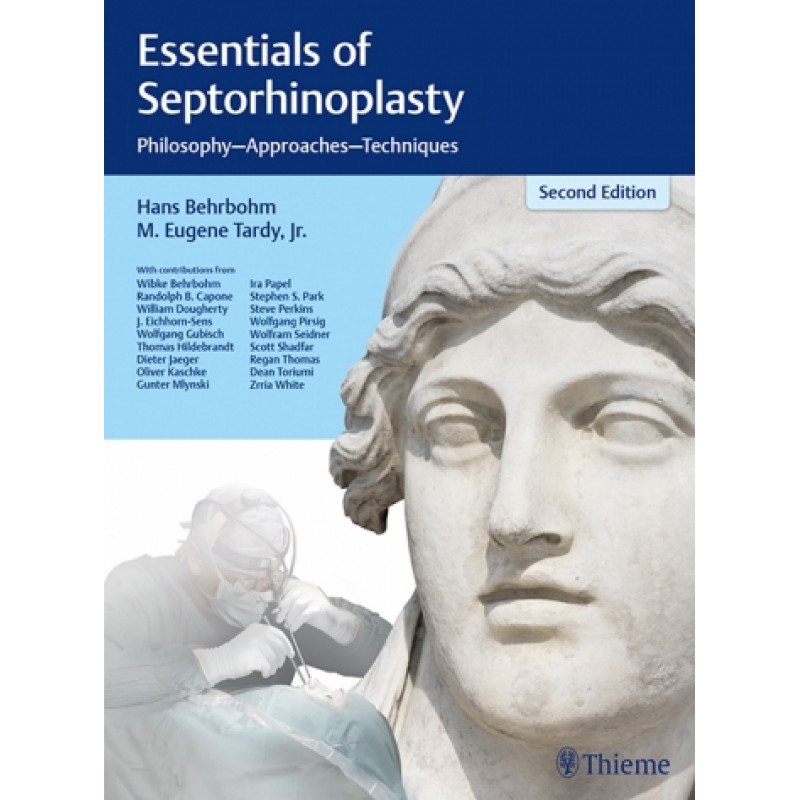 Essentials of Septorhinoplasty Philosophy, Approaches, Techniques 2nd Edition