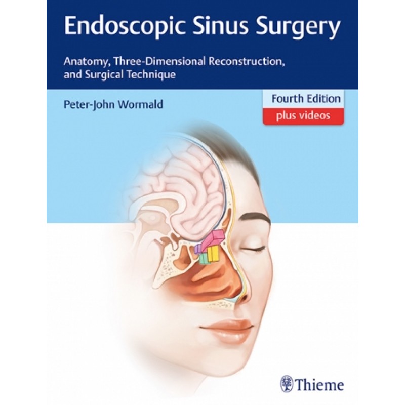 Endoscopic Sinus Surgery Anatomy, Three-Dimensional Reconstruction, and Surgical Technique 4th Edition