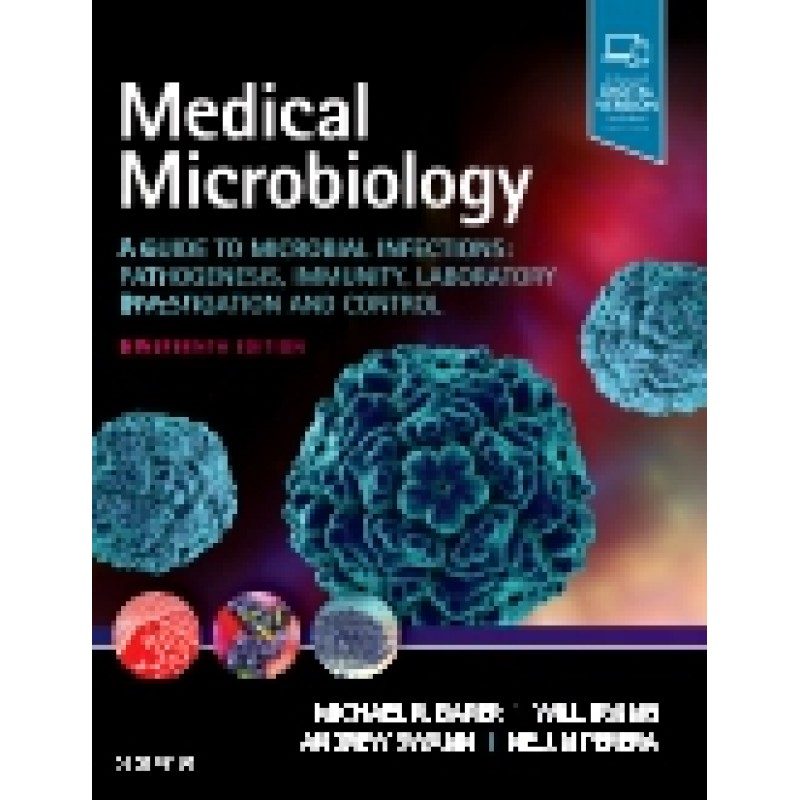 Medical Microbiology, 19th Edition A Guide to Microbial Infections: Pathogenesis, Immunity, Laboratory Investigation and Control