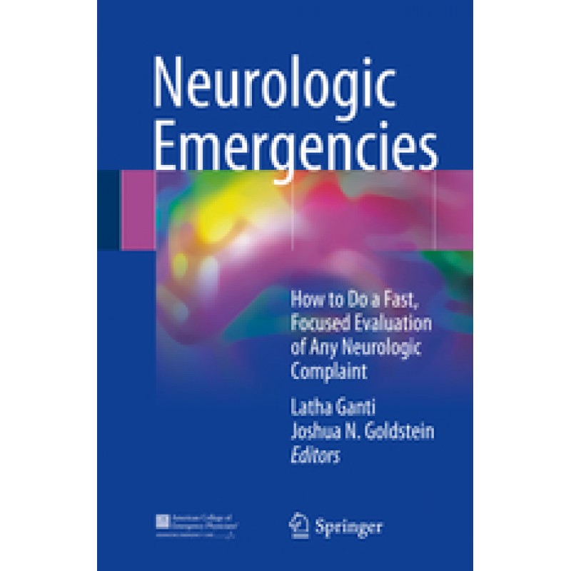 Neurologic Emergencies: How to Do a Fast, Focused Evaluation of Any Neurologic Complaint