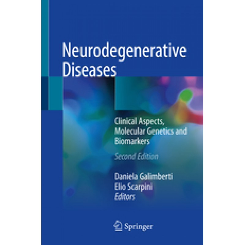 Neurodegenerative Diseases: Clinical Aspects, Molecular Genetics and Biomarkers 2nd Edition