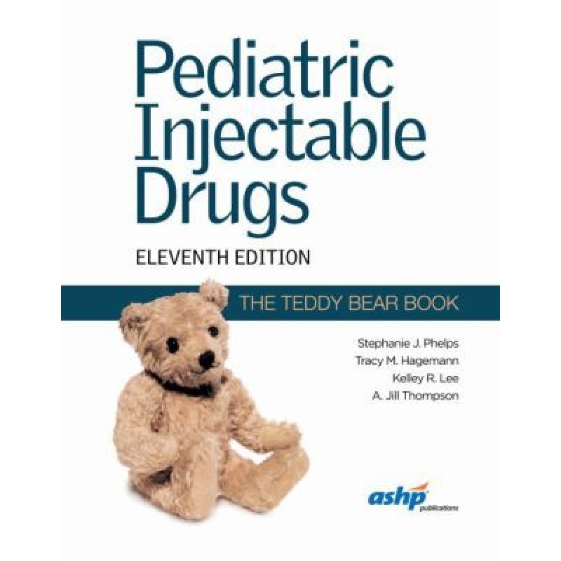 Pediatric Injectable Drugs (The Teddy Bear Book) 11th Edition