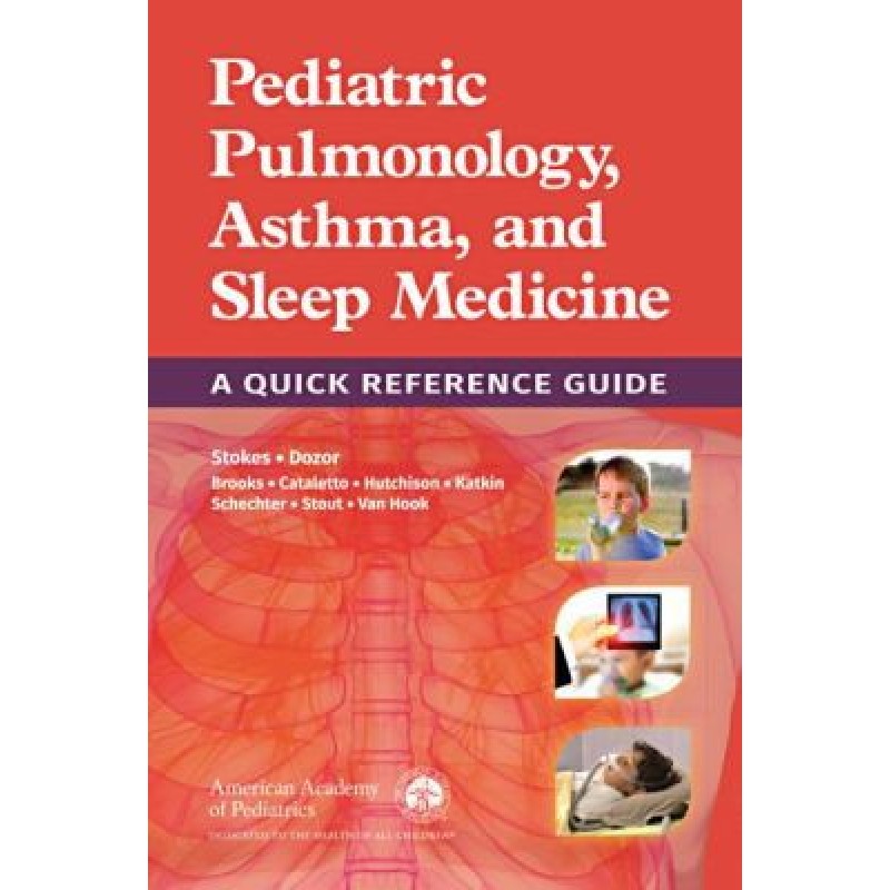 Pediatric Pulmonology, Asthma, and Sleep Medicine A Quick Reference Guide