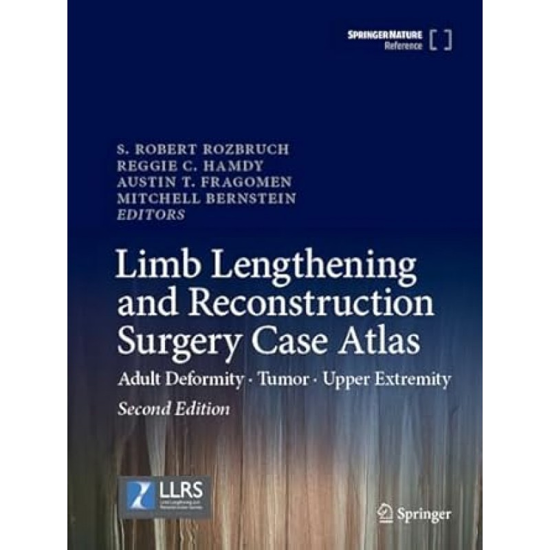 Limb Lengthening and Reconstruction Surgery Case Atlas. Adult Deformity • Tumor • Upper Extremity