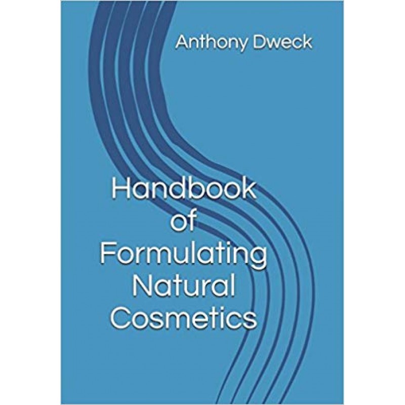 Handbook of Formulating Natural Cosmetics (Dweck Books)