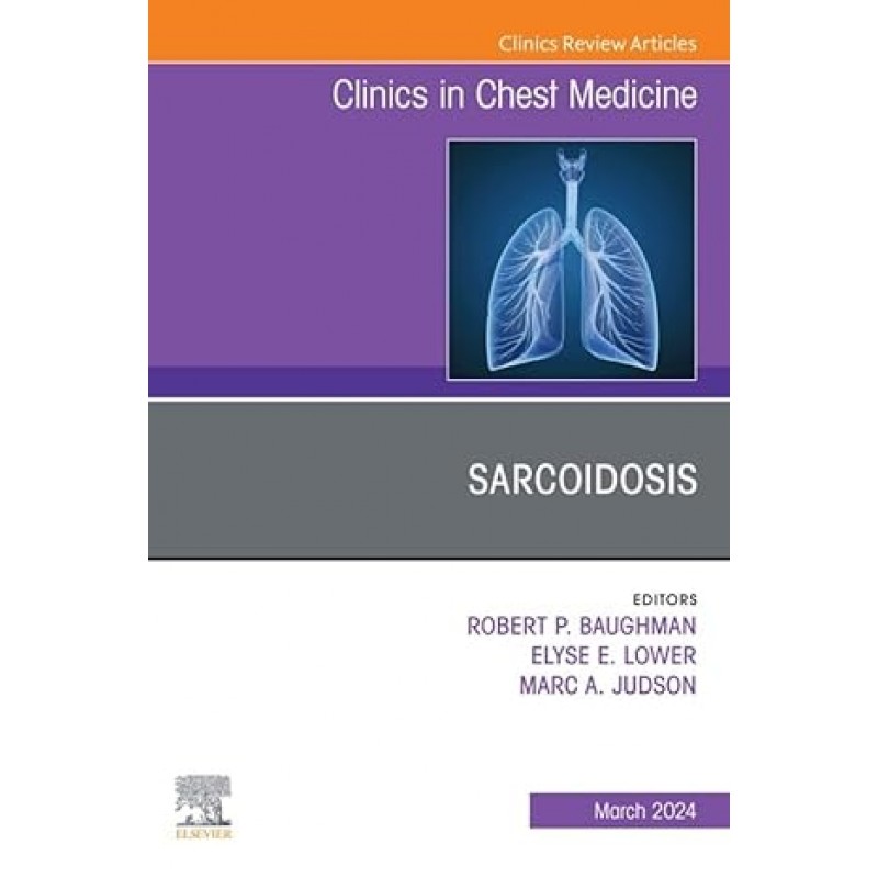 Sarcoidosis, An Issue of Clinics in Chest Medicine (Volume 45-1) (The Clinics: Internal Medicine, Volume 45-1)