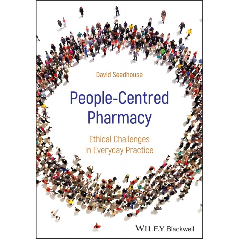 People-Centred Pharmacy: Ethical Challenges in Everyday Practice