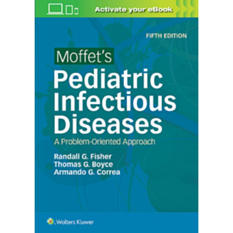  Moffet's Pediatric Infectious Diseases, 5e A PROBLEM-ORIENTED APPROACH