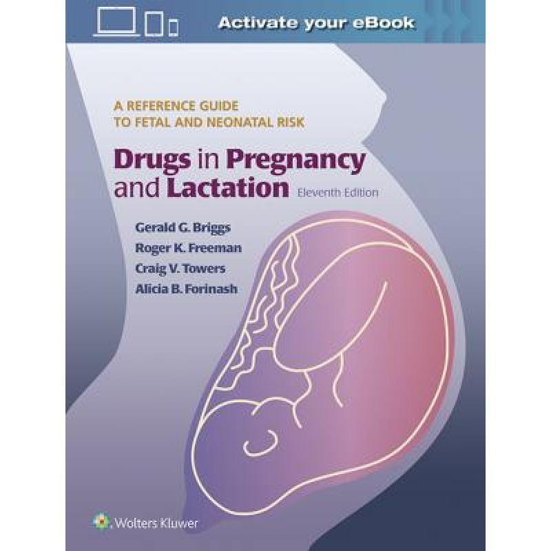 Drugs in Pregnancy and Lactation, 11e