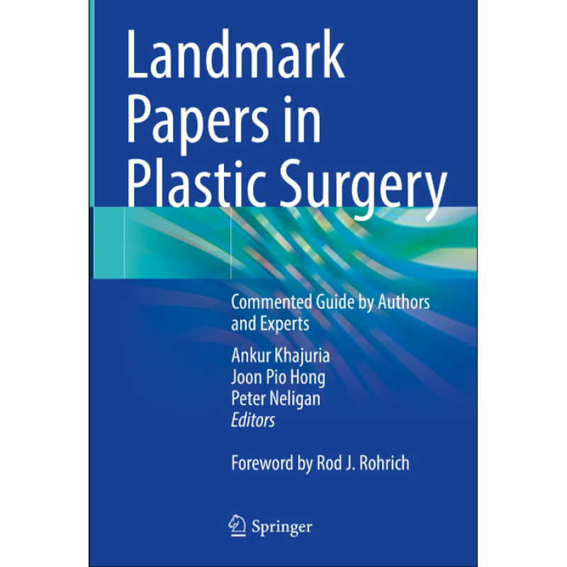 Landmark Papers in Plastic Surgery. Commented Guide by Authors and Experts