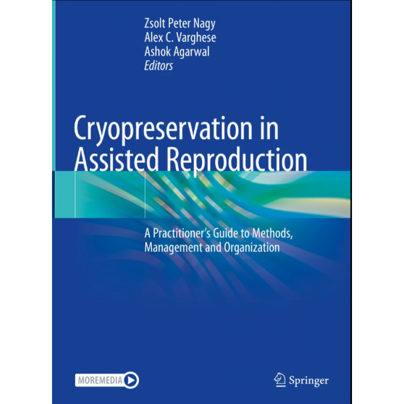 Cryopreservation in Assisted Reproduction. A Practitioner’s Guide to Methods, Management and Organization