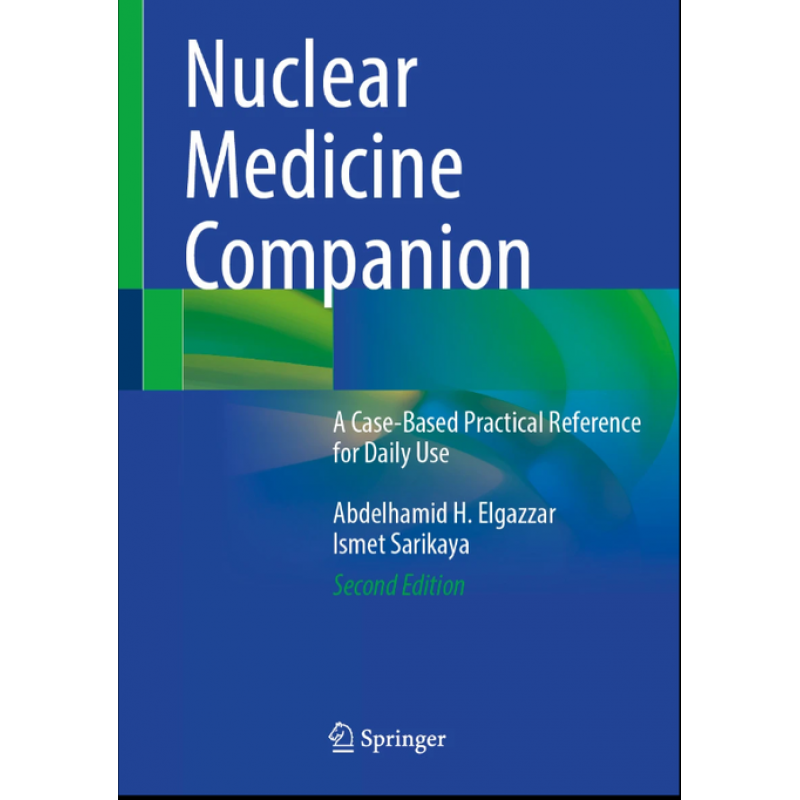 Nuclear Medicine Companion. A Case-Based Practical Reference for Daily Use