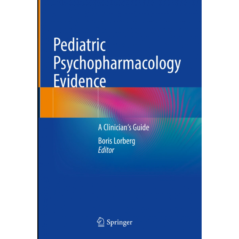 Pediatric Psychopharmacology Evidence. A Clinician’s Guide