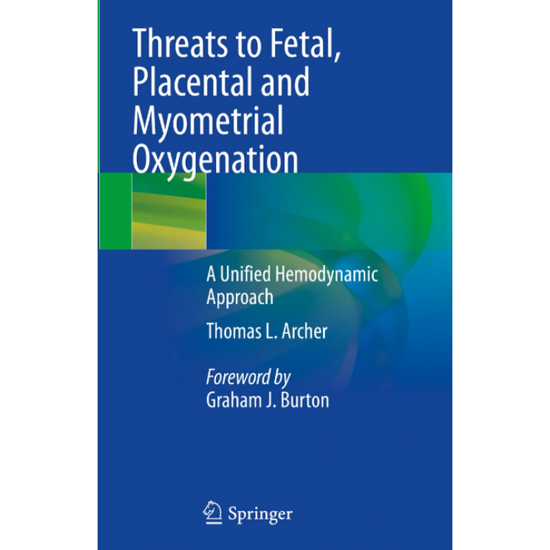 Threats to Fetal, Placental and Myometrial Oxygenation. A Unified Hemodynamic Approach