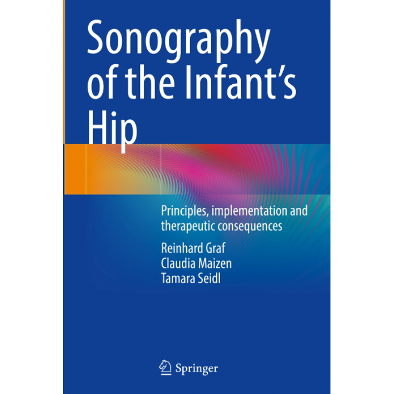 Sonography of the Infant’s Hip. Principles, implementation and therapeutic consequences