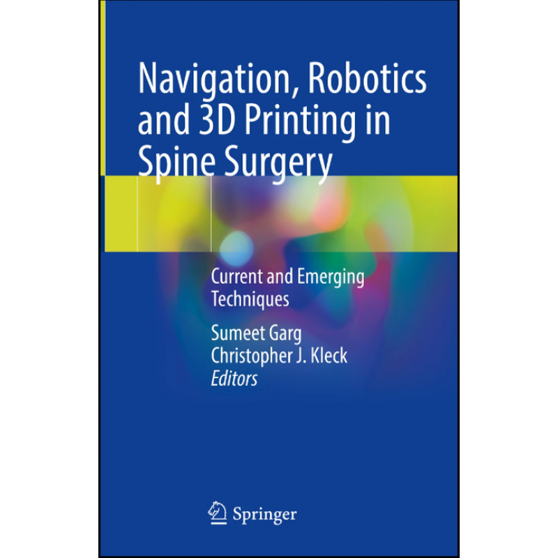 Navigation, Robotics and 3D Printing in Spine Surgery. Current and Emerging Techniques