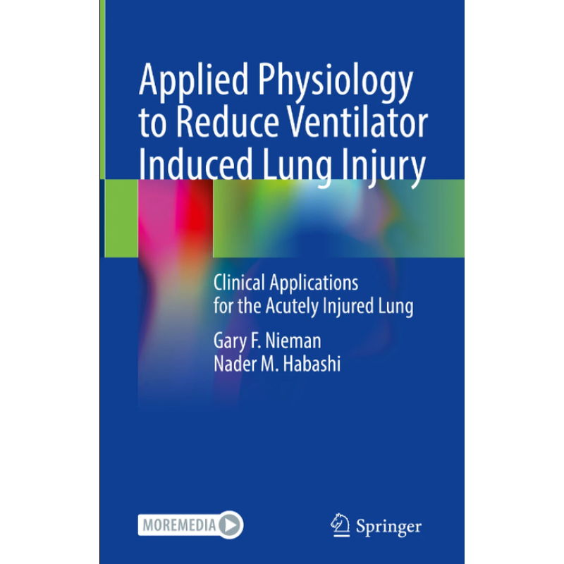 Applied Physiology to Reduce Ventilator Induced Lung Injury. Clinical Applications for the Acutely Injured Lung