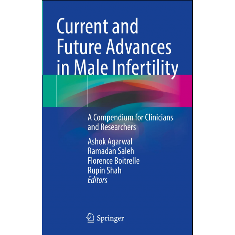 Current and Future Advances in Male Infertility. A Compendium for Clinicians and Researchers