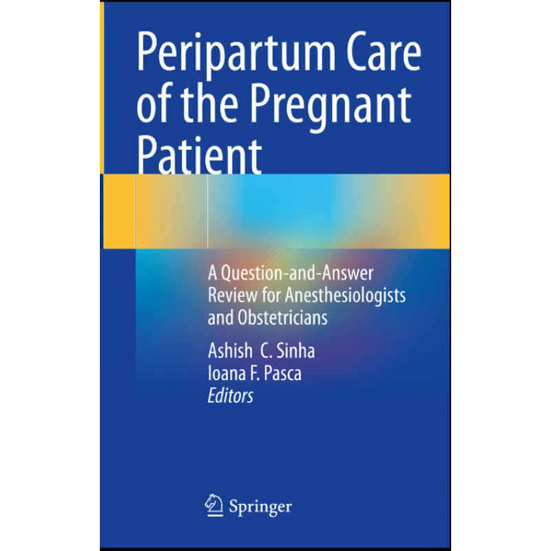 Peripartum Care of the Pregnant Patient. A Question-and-Answer Review for Anesthesiologists and Obstetricians