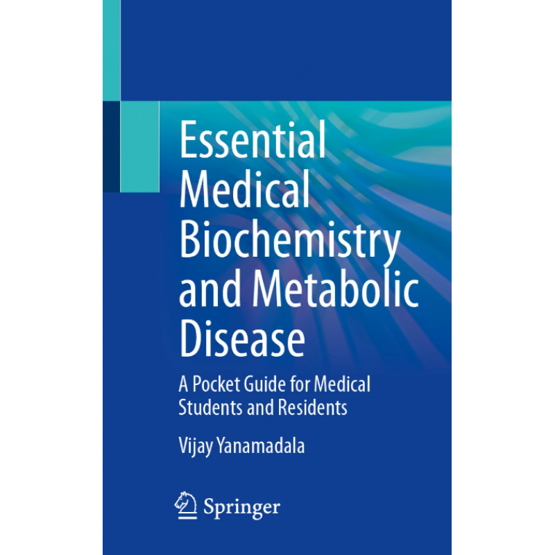 Essential Medical Biochemistry and Metabolic Disease. A Pocket Guide for Medical Students and Residents