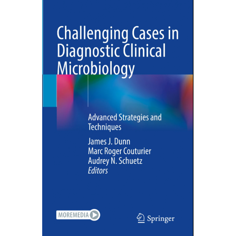 Challenging Cases in Diagnostic Clinical Microbiology. Advanced Strategies and Techniques