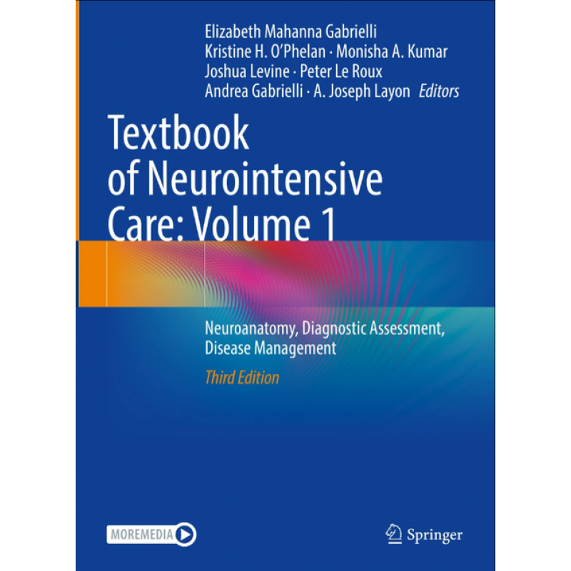 Textbook of Neurointensive Care: Volume 1. Neuroanatomy, Diagnostic Assessment, Disease Management