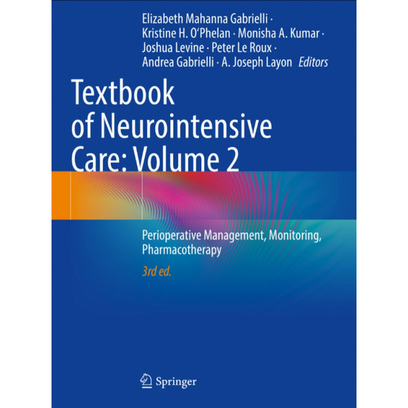 Textbook of Neurointensive Care: Volume 2. Perioperative Management, Monitoring, Pharmacotherapy