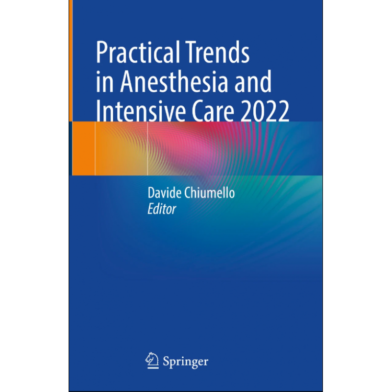 Practical Trends in Anesthesia and Intensive Care 2022