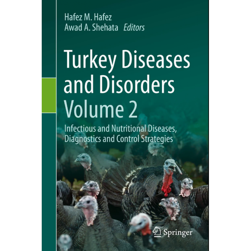 Turkey Diseases and Disorders Volume 2. Infectious and Nutritional Diseases, Diagnostics and Control Strategies