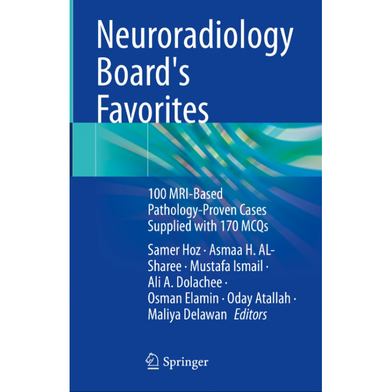 Neuroradiology Board’s Favorites. 100 MRI-Based Pathology-Proven Cases Supplied with 170 MCQs