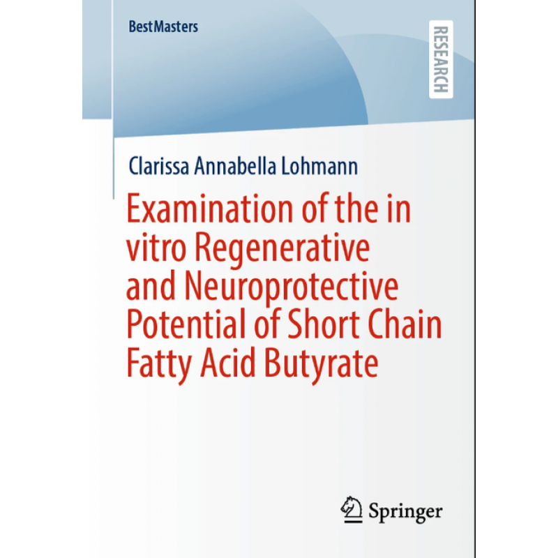 Examination of the in vitro Regenerative and Neuroprotective Potential of Short Chain Fatty Acid Butyrate