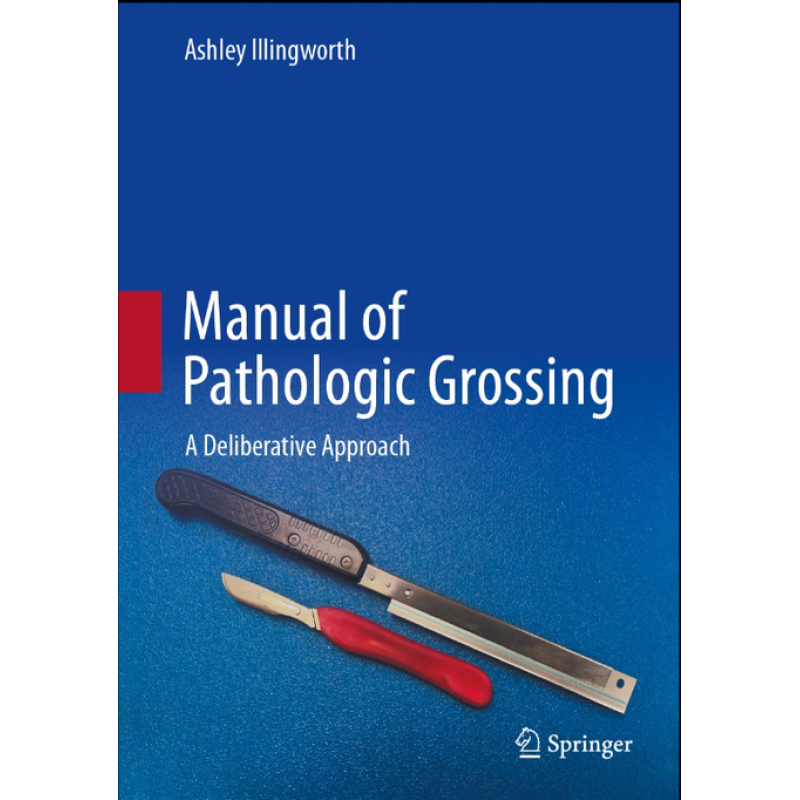 Manual of Pathologic Grossing. A Deliberative Approach