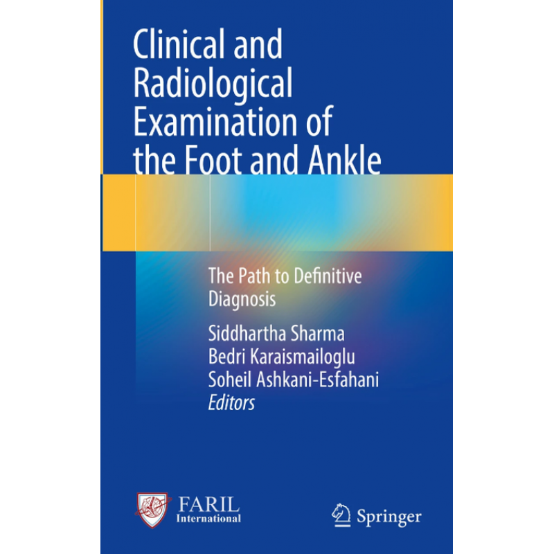 Clinical and Radiological Examination of the Foot and Ankle. The Path to Definitive Diagnosis