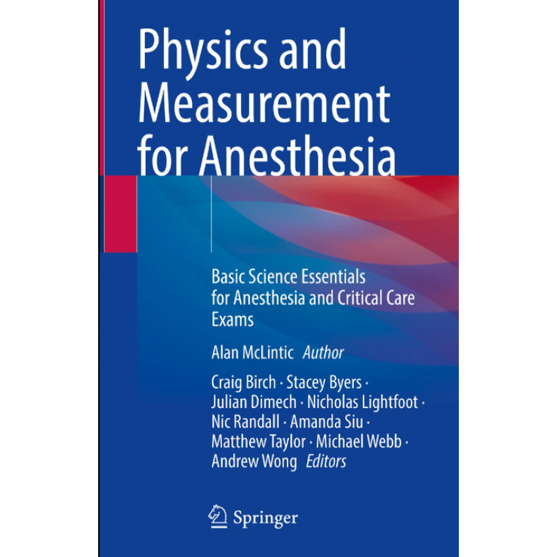 Physics and Measurement for Anesthesia. Basic Science Essentials for Anesthesia and Critical Care Exams